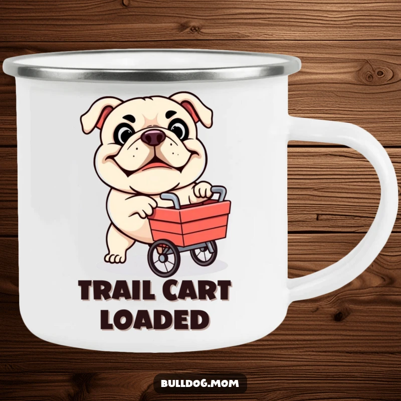 Funny camping mug featuring a determined bulldog mascot pushing a small cart, ready for campfire stories and laughter.