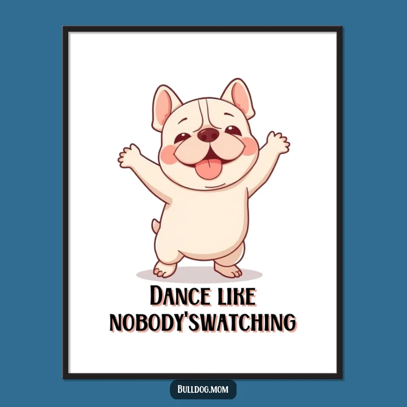 Funny Kawaii Bulldog Poster: Clumsy Happy Dance, Comedic Wall Art