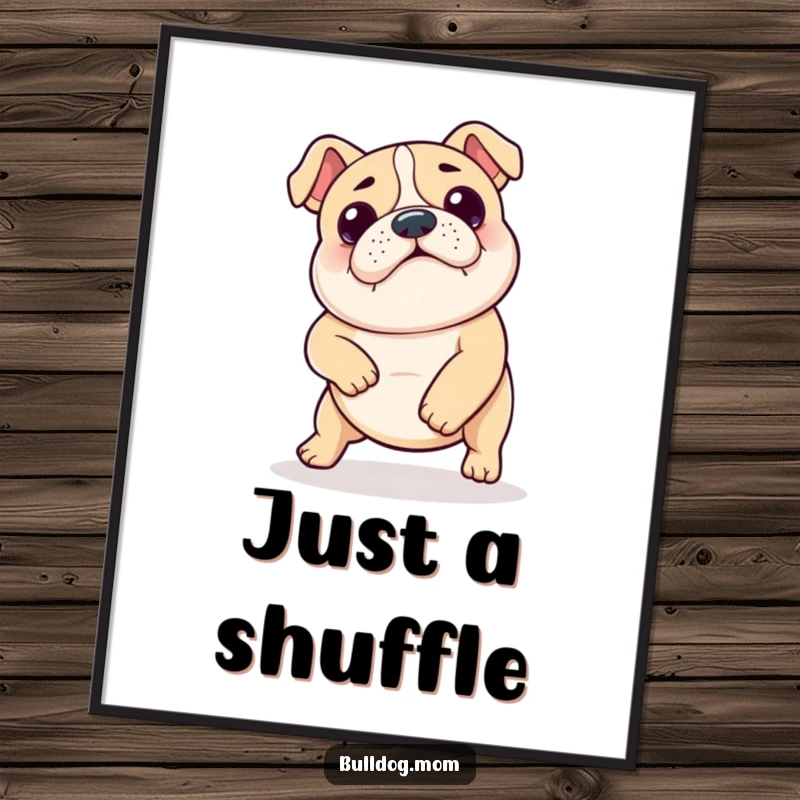 Funny Kawaii Bulldog Shuffle Poster: Adorable bulldog doing a funny dance, adding playful charm and humor to wall decor.
