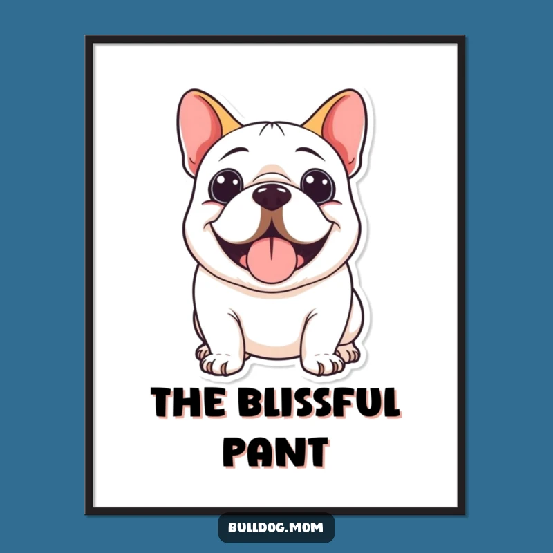 Funny Kawaii Bulldog Smile Poster: Adorable Hilarious Gift for Happy Homes!