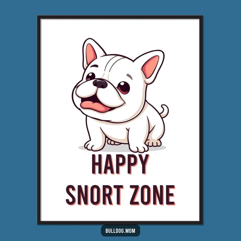 Funny Kawaii Bulldog Poster: Happy Snort and Wag Art