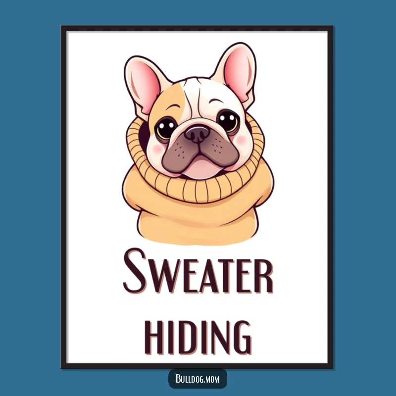 Funny Kawaii Bulldog Poster: Oversized Sweater Peek Art