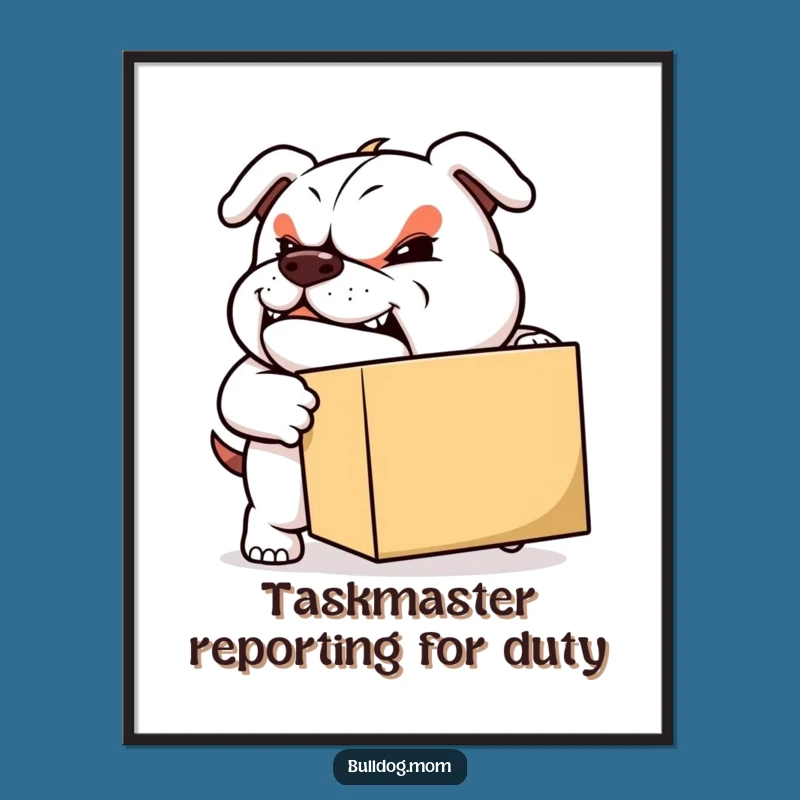 Funny Moving Bulldog Poster: Artwork of a determined pup pushing a box, a hilarious reminder, a funny gift.