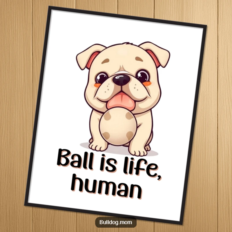 Funny Free Printable Wall Art: Kawaii bulldog offering a slobbery ball, radiating pure, hopeful joy.