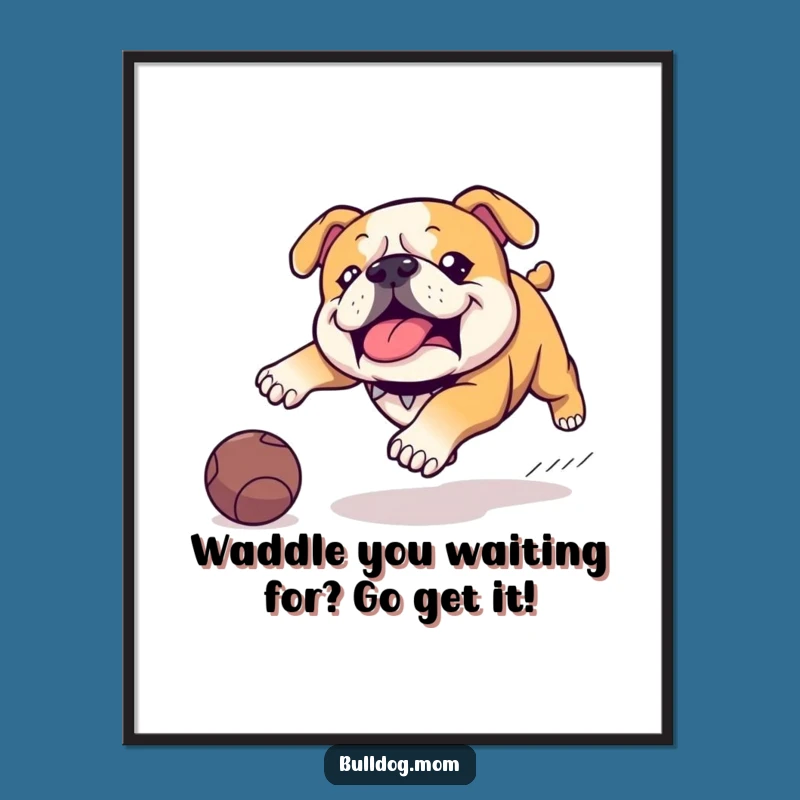 Free Printable Bulldog Art: Funny Dog Poster, Determination Downloadable Gift