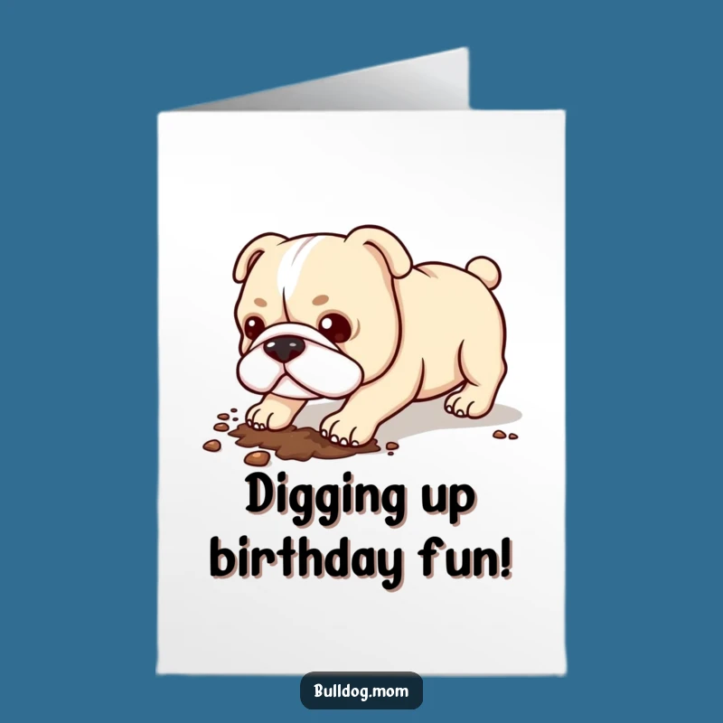 Free Printable Birthday Card: Digging Kawaii Bulldog, Funny DIY Downloadable Gift