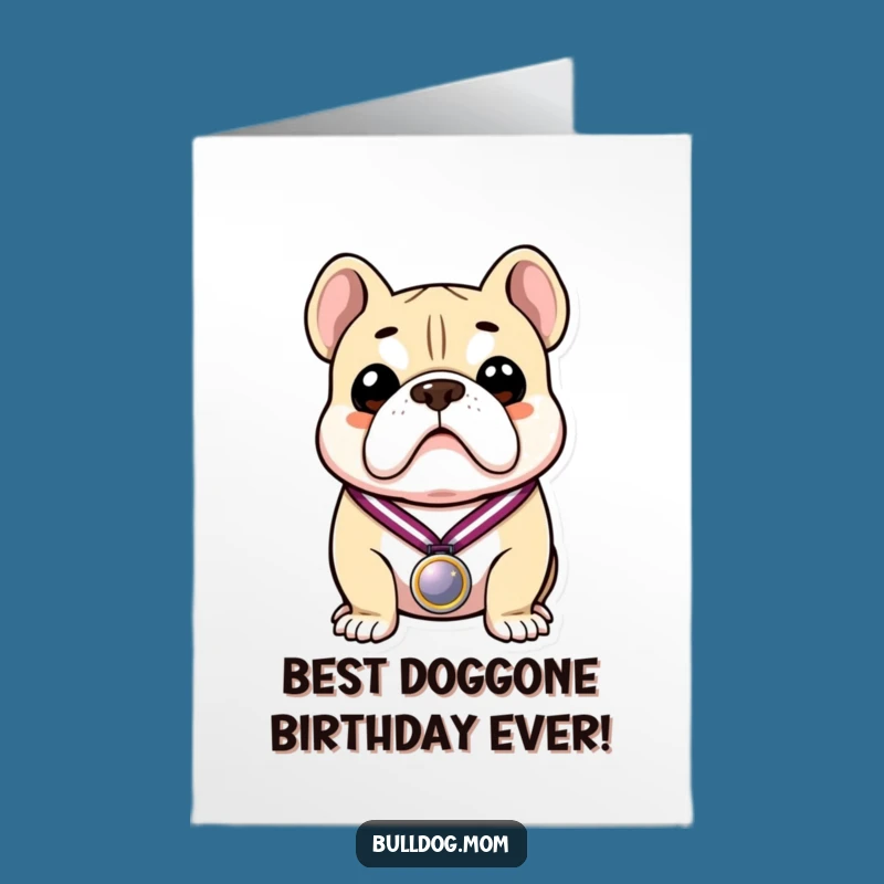 Free Printable Bulldog Birthday Card: Proud Medal Winner - Funny Downloadable Gift