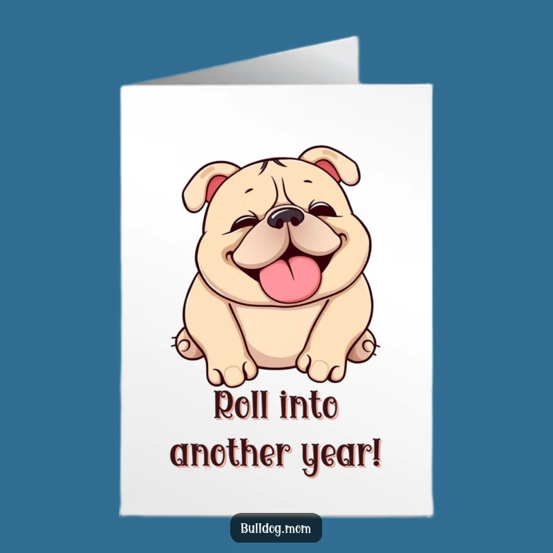Free Printable Funny Birthday Card: Squishy Bulldog Snorting Happily, Hilarious Download