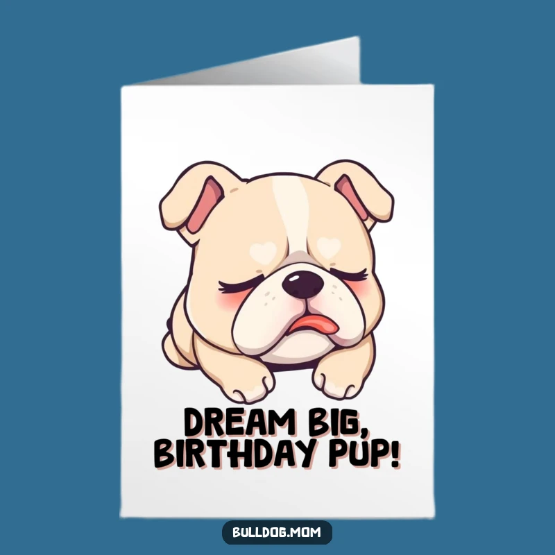 Free Printable Sleepy Bulldog Birthday Card: Funny Downloadable Dreamy Gift