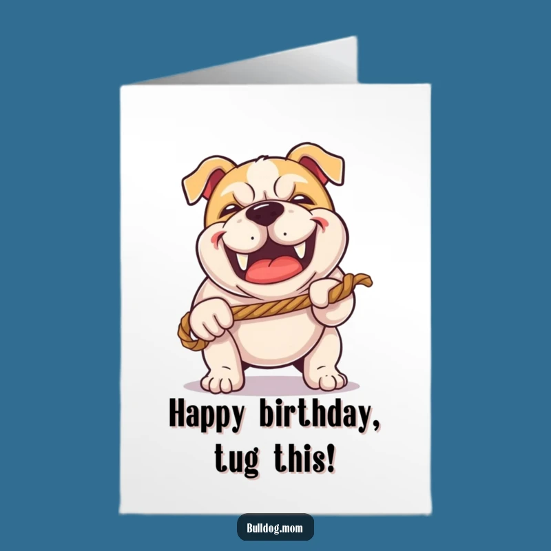 Free Printable Birthday Card: Bulldog Tug-of-War - Funny Downloadable Gift