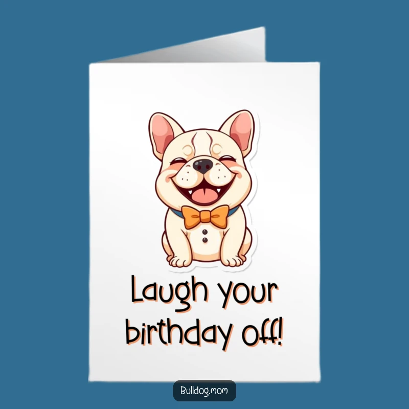 Free Printable Kawaii Bulldog Birthday Card: Funny Laughing Dog, Downloadable