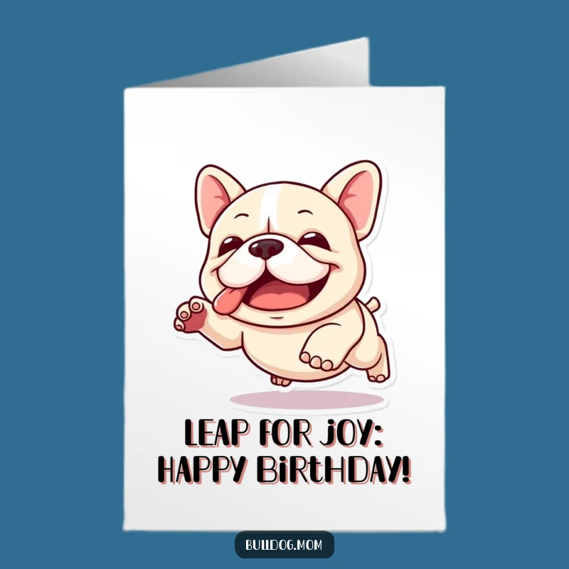 Free Printable Birthday Card: Funny Kawaii Bulldog Joyful Leap for a Hilarious Downloadable Gift