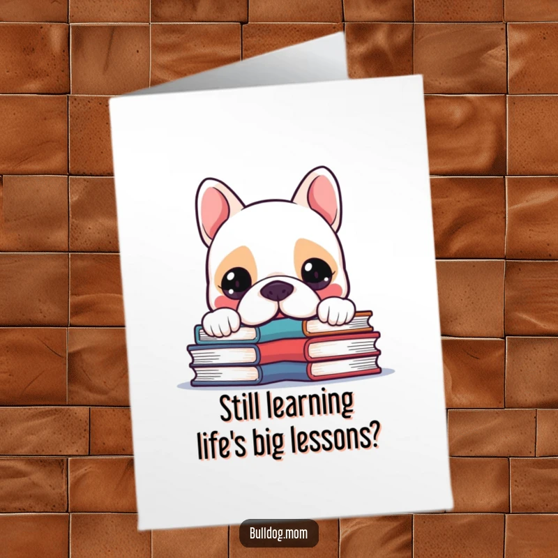 Funny Free Printable Birthday Card: Kawaii Bulldog peeking over wobbly books, curious expression, bookworm theme.
