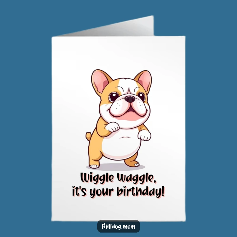 Free Printable Wiggly Bulldog Birthday Card: Funny Downloadable Gift for Dog Lovers
