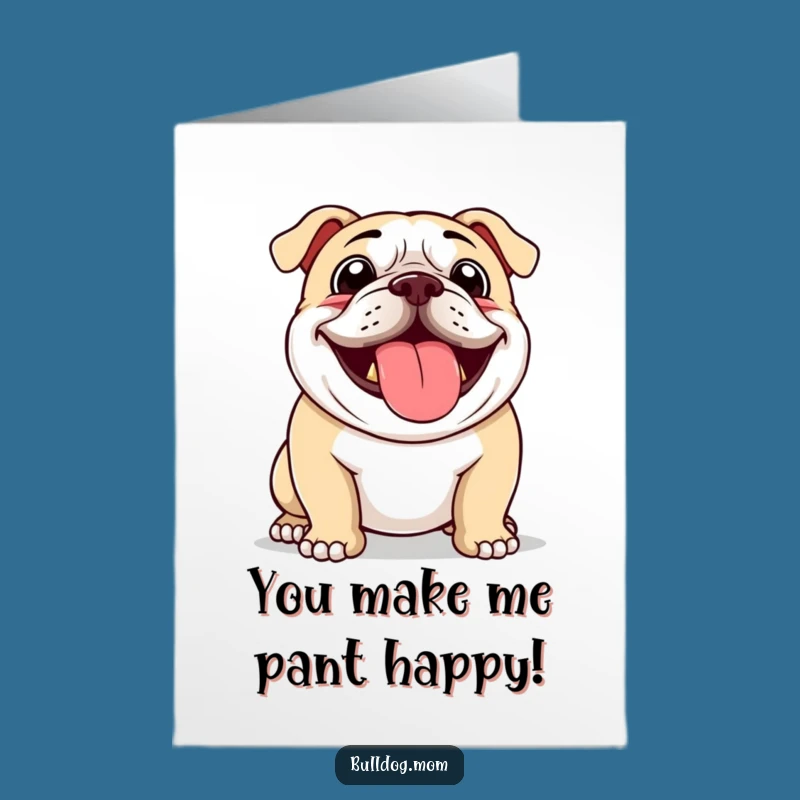 Free Printable Bulldog Panting Card: Panting with Pride! - Funny Downloadable Gift