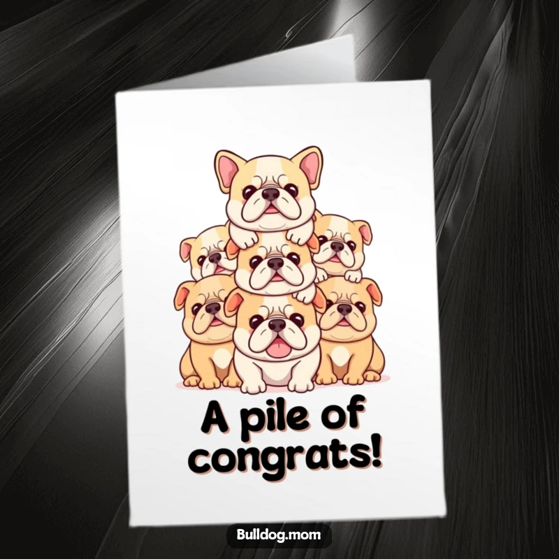 Funny Free Printable Congratulations Card: A pile of happy, content Kawaii bulldogs are stacked cozily, celebrating an achievement.