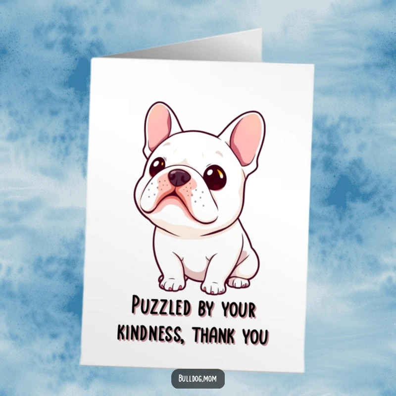 Funny Free Printable thank you card showing a kawaii bulldog head tilt, expressing gentle curiosity and sincere gratitude. A heartwarming touch.