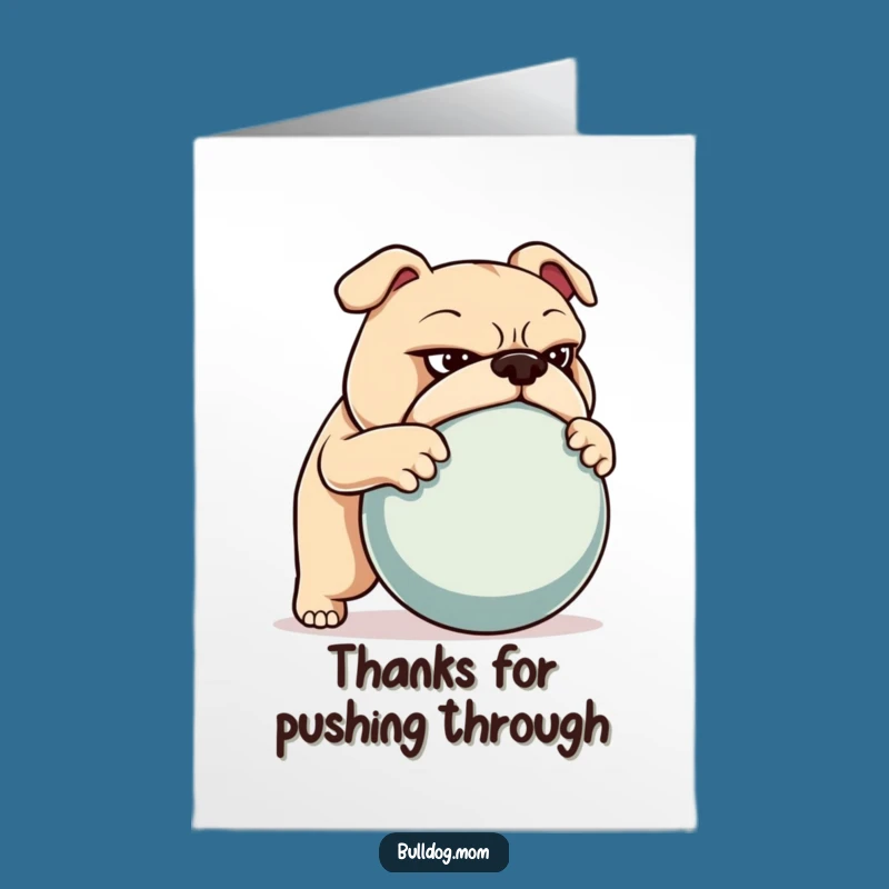 Funny Thank You Bulldog Card Free Printable: Determined Pup's Big Effort!