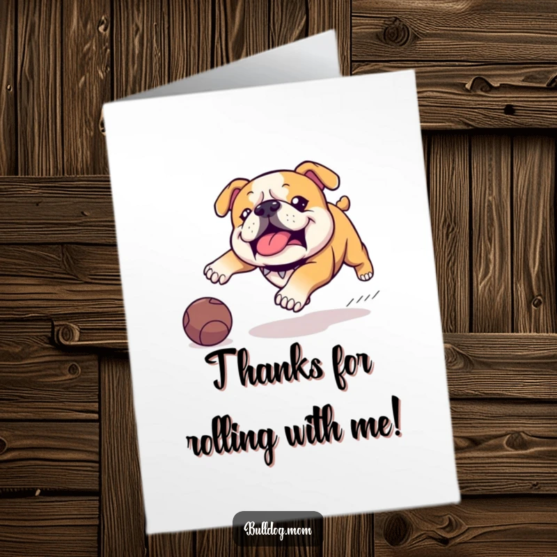 Funny Free Printable Bulldog Thank You Card: Kawaii dog with a determined waddle chases a ball, showing gratitude.
